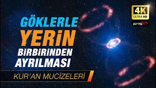 Göklerle Yerin Birbirinden Ayrılması [Kuran Mucizeleri] 4K