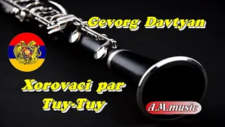 Gevorg Davtyan -  Xorovac (6/8 klarnet) // Գևորգ Դավթյան -Խորոված / կլառնետ/