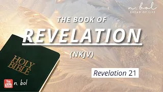 Revelation 21 - NKJV Audio Bible with Text (BREAD OF LIFE)
