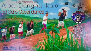 a•ba dangna ka•a/ usha uthup/garo new cover dance / Mrong collection