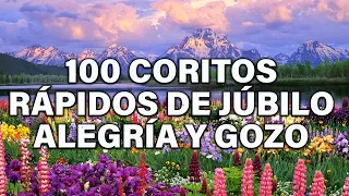 100 Coritos Rápidos De Júbilo Alegría Y Gozo 🔥 Coros De Fuego Pentecostes 🔥 Alabanzas De Avivamiento