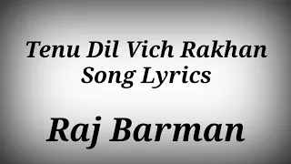 MAIN TENU DIL VICH RAKHAN SONG WITH LYRICS - RAJ BARMAN