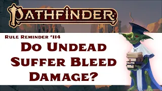 Do Undead Monsters Suffer Bleed Damage? (Pathfinder 2e Rule Reminder #114)