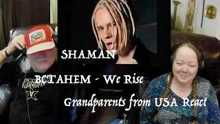 SHAMAN - ВСТАНЕМ - We Rise - Grandparents from Tennessee (USA) react - first time reaction