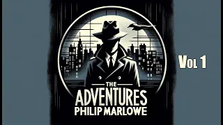 Philip Marlowe, The Adventures of - Vol 1. #otr #blackscreen 8+ hrs