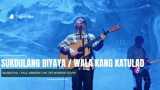 Sukdulang Biyaya / Wala Kang Katulad – | Sherwin Bob Diaz | His Life Worship