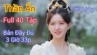 Review Phim Thần Ẩn Bản Full 1-40 | Triệu Lộ Tư