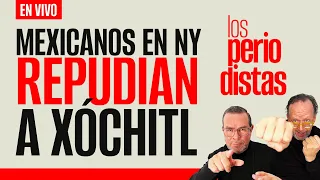 #EnVivo ¬ #LosPeriodistas ¬ Mexicanos en Nueva York repudian a Xóchitl