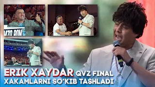 QVZ FINAL - ERIK XAYDAR  CHIQQAN JOYI TO'LIQ  2022