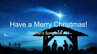 Have a Very Merry Christmas: Children's Songbook #51 (With Lyrics)