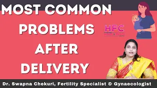 Most Common Problems After Delivery | Dr Swapna Chekuri | HFC