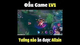 Đầu game lv1 vị tướng nào ăn được allain