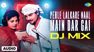 Pehle Lalkare Naal Main Dar Gai | DJ Mix | Amar Singh Chamkila | Amarjot | DJ Harshit Shah