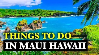 What to Do in Maui: The Top 10 Fun Things to Do in the Hawaiian Island Paradise