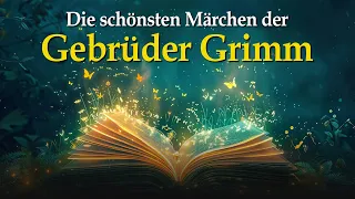 Die schönsten Märchen der Gebrüder Grimm zum Einschlafen und Träumen • Hörbuch