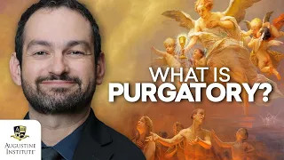 Why Do Catholics Believe in Purgatory?