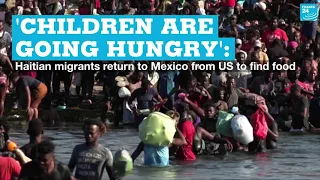 'Children are going hungry': Haitian migrants return to Mexico from US to find food • FRANCE 24