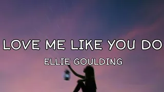 Ellie Goulding - Love Me Like You Do (Lyrics)