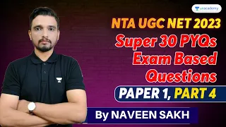 Paper 1 Super 30 PYQs | Exam Based Questions | Paper 1 | NTA UGC NET 2023 | Naveen Sakh | Unacademy