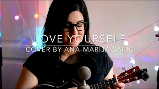 Love Yourself - Justin Bieber | Ukulele Cover by Ana-Marija Saric (59th GRAMMYs Edition)