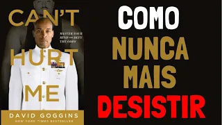 Como Nunca Mais Desistir | CAN'T HURT ME por DAVID GOGGINS