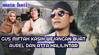 Wejangan Gus Miftah Buat Atta Dan Aurel Hermansyah|Mata Hati.