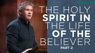 The Holy Spirit in the Life of the Believer (Part 2)