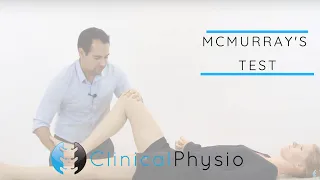 McMurray's Test for Meniscal (Meniscus) Injury of the Knee | Clinical Physio