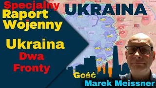 Wojna na Ukrainie. Ukraina Dwa Fronty - Gość Marek Meissner. Raport Specjalny