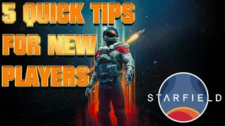 Starfield 5 Quick Tips New Players / Beginners Guide to Basics