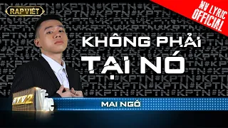 Mai Ngô - Không Phải Tại Nó - Team Rhymastic | Rap Việt - Mùa 2  [MV Lyrics]