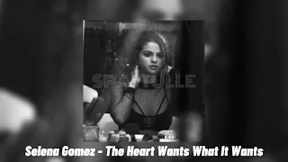 Selena Gomez - The Heart Wants What It Wants (speed up)