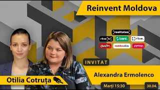 "Reinvent Moldova" cu Alexandra Ermolenco