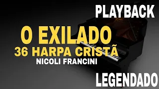 O Exilado "36 Harpa Cristã" ( PLAYBACK LEGENDADO ) Versão Nicoli Francini