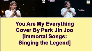 You Are My Everything- Cover By Park Jin Joo. [Immortal Songs: Singing the Legend]