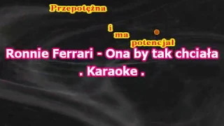 Karaoke  Ronnie Ferrari - Ona by tak chciała