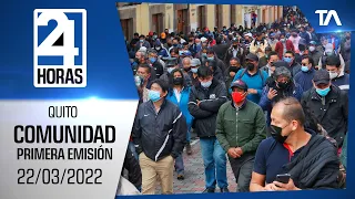 Noticias Quito: Noticiero 24 Horas, 22/03/2022 (De la Comunidad Primera Emisión)