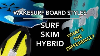 Wakesurf Board Styles - Surf, Skim, Hybrid - Wakesurfing 101