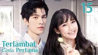 【INDO SUB】EP 15丨Terlambat Cinta Pertama丨Belated First Love丨迟到的初恋