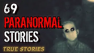 69 True Paranormal Stories | 04 Hours 36 mins | Paranormal M