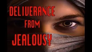 Deliverance Prayer: Deliverance From The Spirit Of Jealousy & Envy by Evangelist Fernando Perez