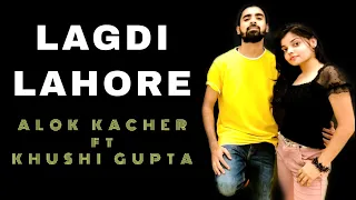 Lagdi Lahore Dance cover | Alok Kacher ft. Khushi Gupta | Varun D, Shradhdha K, Nora F,