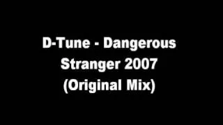 D-Tune - Dangerous Stranger 2007 (Original Mix)