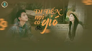 ❤ [Vietsub+Pinyin] OST Đi đến nơi có gió《去有风的地方》- Đi đến nơi có gió - Úc Khả Duy 郁可唯