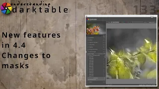 darktable ep 133 - New features in 4.4 (Masks)