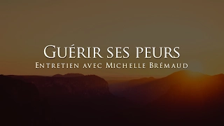 Michelle Brémaud : Guérir ses peurs
