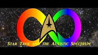 How Star Trek Empowers My Life on the Autistic Spectrum