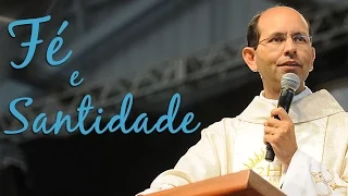 Fé e santidade - Padre Paulo Ricardo