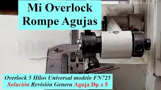 Porque Rompe Agujas Mi Overlock 5 hilos FN725 Revisión Genera