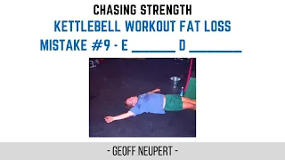 Kettlebell Workout Fat Loss Mistake #9 - E _____ D ______